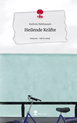 Heilende Kräfte. Life is a Story - story.one