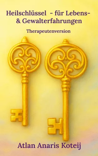 Heilschlüssel  - für Lebens- & Gewalterfahrungen