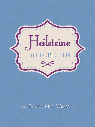 Heilsteine mit Köpfchen