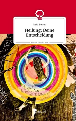 Heilung: Deine Entscheidung. Life is a Story - story.one