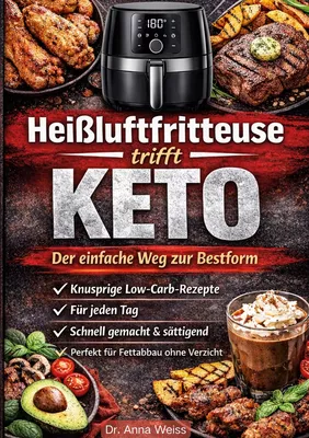 Heißluftfritteuse trifft Keto - Der einfache Weg zur Bestform