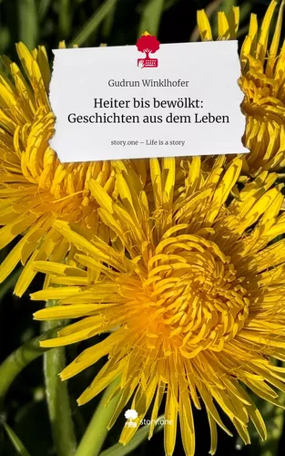 Heiter bis bewölkt: Geschichten aus dem Leben. Life is a Story - story.one