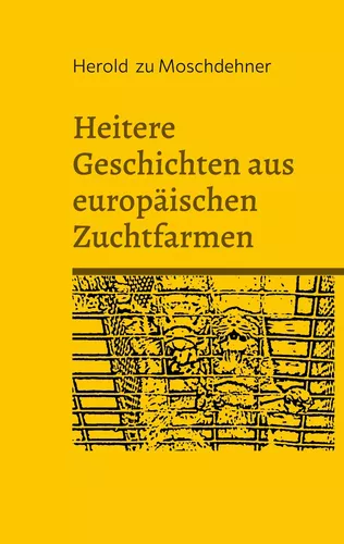 Heitere Geschichten aus europäischen Zuchtfarmen