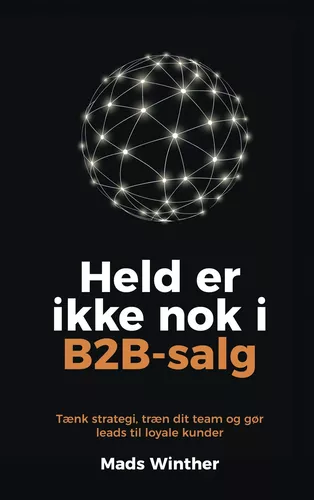 Held er ikke nok i B2B-salg