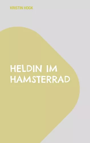 Heldin im Hamsterrad