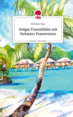 Helgas Traumbilder mit Stefanies Traumreisen. Life is a Story - story.one