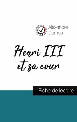 Henri III et sa cour de Alexandre Dumas (fiche de lecture et analyse complète de l'oeuvre)