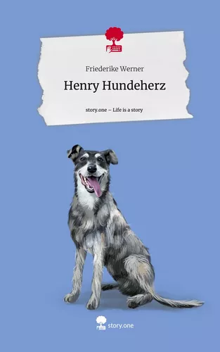 Henry Hundeherz. Life is a Story - story.one