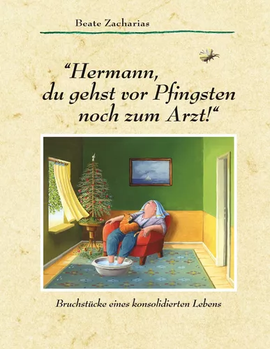 "Hermann, du gehst vor Pfingsten noch zum Arzt!"