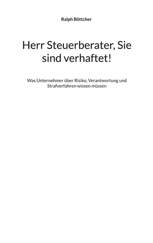 Herr Steuerberater, Sie sind verhaftet!