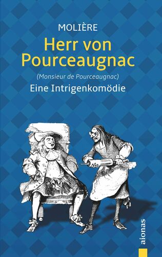 Herr von Pourceaugnac: Molière: Eine Intrigenkomödie (Illustrierte Ausgabe)