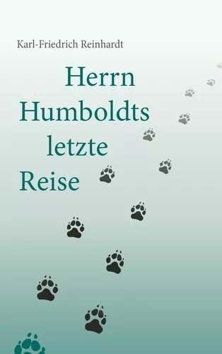 Herrn Humboldts letzte Reise