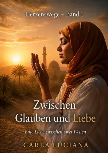 Herzenswege Band 1 -  Zwischen Glauben und Liebe