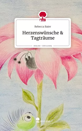 Herzenswünsche & Tagträume. Life is a Story - story.one