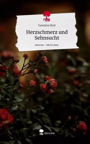 Herzschmerz und Sehnsucht. Life is a Story - story.one