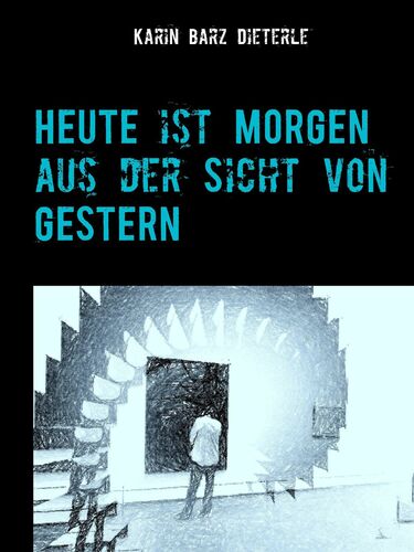 HEUTE ist MORGEN aus der Sicht von GESTERN