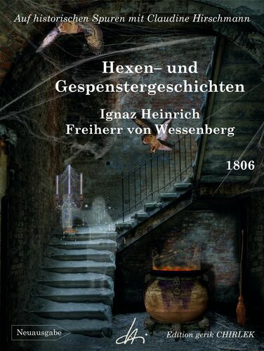 Hexen- und Gespenster-Geschichten: Ein geschriebenes Lesebuch für die deutschen Schulen, dann auch für alle großen und alten Kinder in der Stadt und auf dem Lande