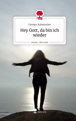 Hey Gott, da bin ich wieder. Life is a Story - story.one