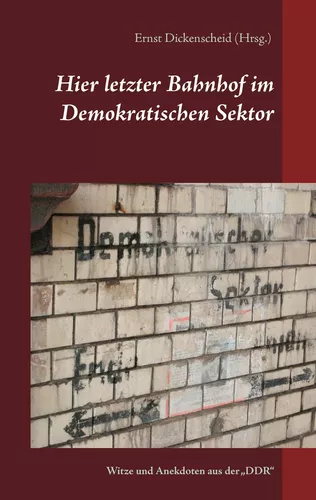 Hier letzter Bahnhof  im Demokratischen Sektor