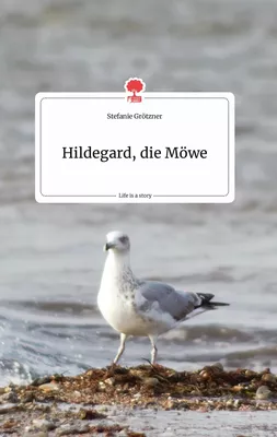 Hildegard, die Möwe. Life is a Story - story.one