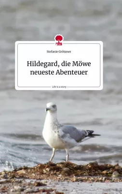 Hildegard, die Möwe neueste Abenteuer. Life is a Story - story.one