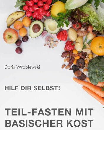 Hilf Dir selbst! Teil-Fasten mit Basischer Kost