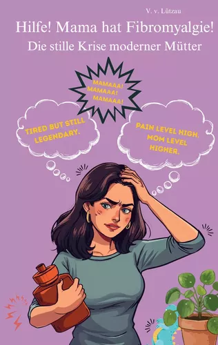 Hilfe! Mama hat Fibromyalgie!