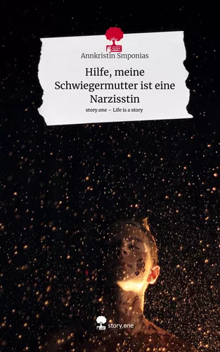 Hilfe, meine Schwiegermutter ist eine Narzisstin. Life is a Story - story.one