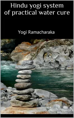 Hindu yogi system of practical water cure