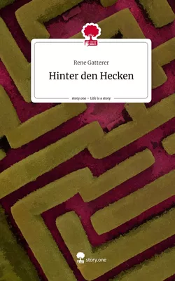 Hinter den Hecken. Life is a Story - story.one