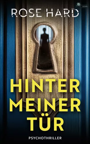 Hinter meiner Tür (- Psychothriller -)