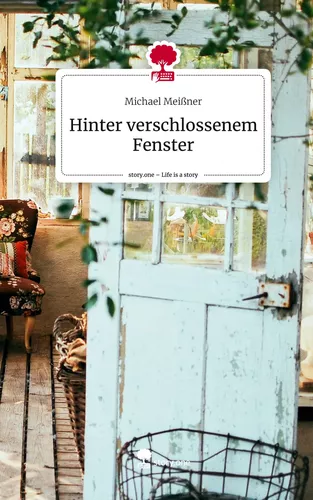 Hinter verschlossenem Fenster. Life is a Story - story.one