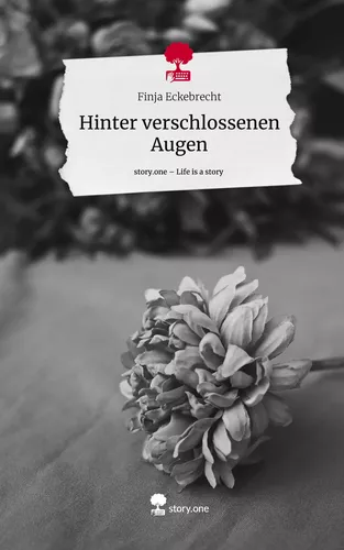 Hinter verschlossenen Augen. Life is a Story - story.one