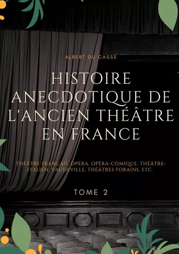 Histoire anecdotique de l'ancien théâtre en France