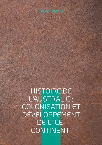 Histoire de l'Australie : Colonisation et développement de l'île-continent