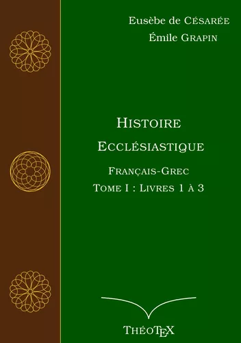 Histoire Ecclésiastique, Français-Grec, Tome 1