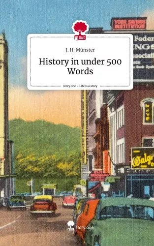 History in under 500 Words. Life is a Story - story.one