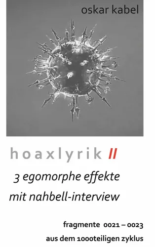 Hoaxlyrik II - 3 egomorphe Effekte mit Nahbell-Interview