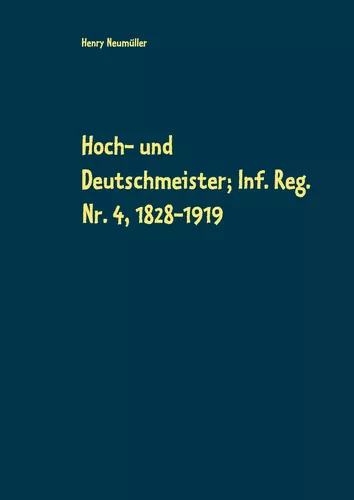 Hoch- und Deutschmeister; Inf. Reg. Nr. 4, 1828-1919