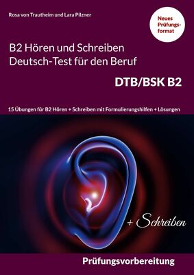 Hören und Schreiben B2 Deutsch-Test für den Beruf DTB/BSK B2