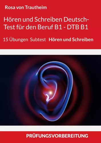 Hören und Schreiben Deutsch-Test für den Beruf B1 - DTB B1/BSK