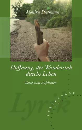 Hoffnung, der Wanderstab durchs Leben
