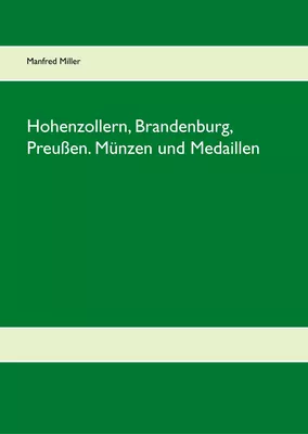 Hohenzollern, Brandenburg, Preußen. Münzen und Medaillen