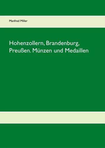 Hohenzollern, Brandenburg, Preußen. Münzen und Medaillen