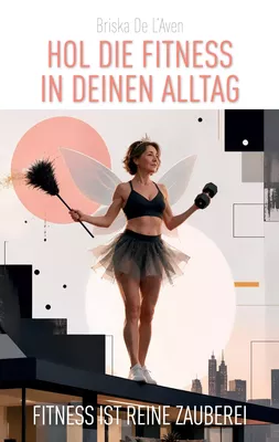 Hol die Fitness in Deinen Alltag