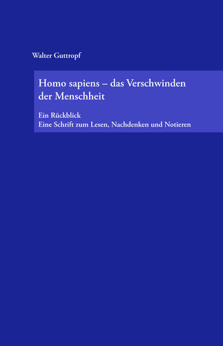 Homo sapiens - das Verschwinden der Menschheit
