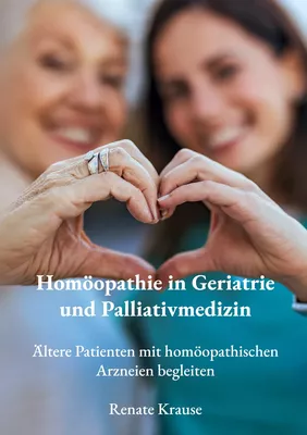 Homöopathie in Geriatrie und Palliativmedizin