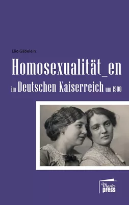 Homosexualität_en  im Deutschen Kaiserreich um 1900