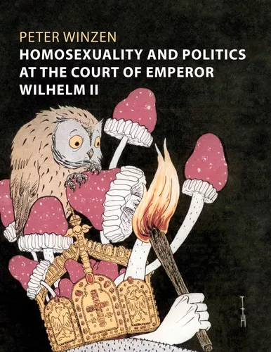 Homosexuality and Politics at the Court of Emperor Wilhelm II
