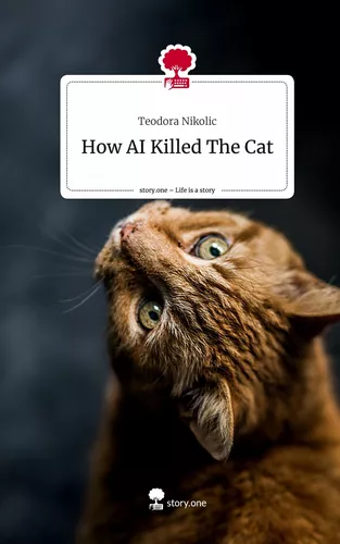 How AI Killed The Cat. Life is a Story - story.one